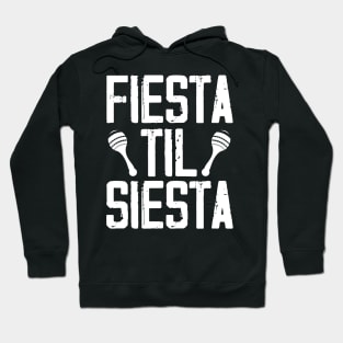 Fiesta Til Siesta Shirt Funny Mexican Heritage Cinco De Mayo Hoodie